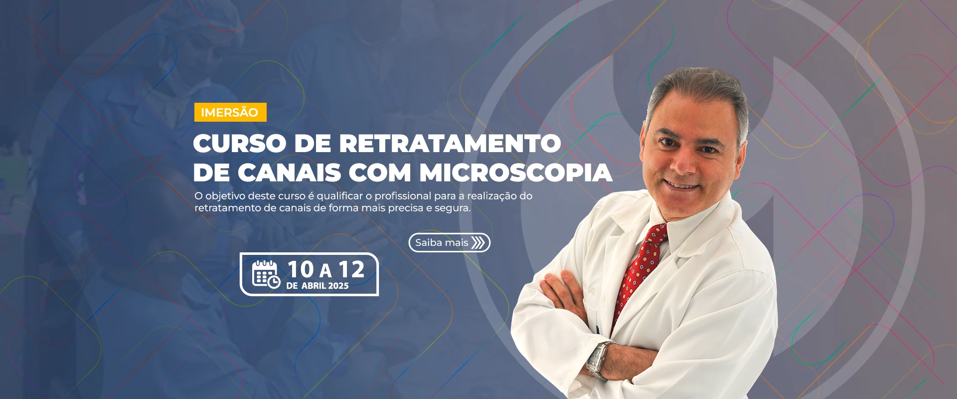 10.04.2025 - Curso de Retratamento de Canal com Microscopia - Imersão